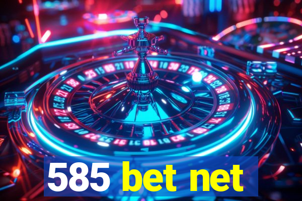 585 bet net